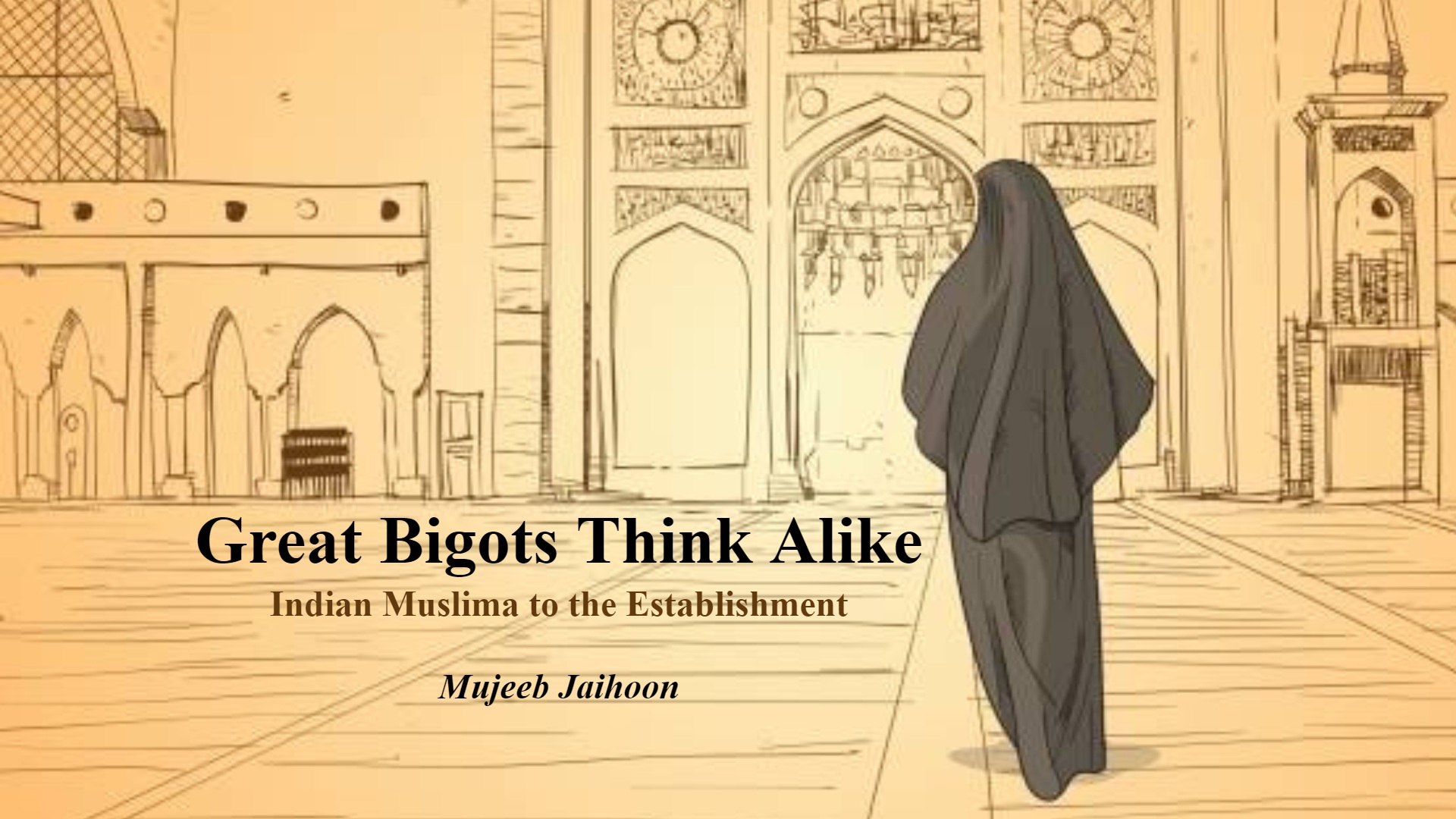 Great Bigots Think Alike: Indian Muslima to the Establishment