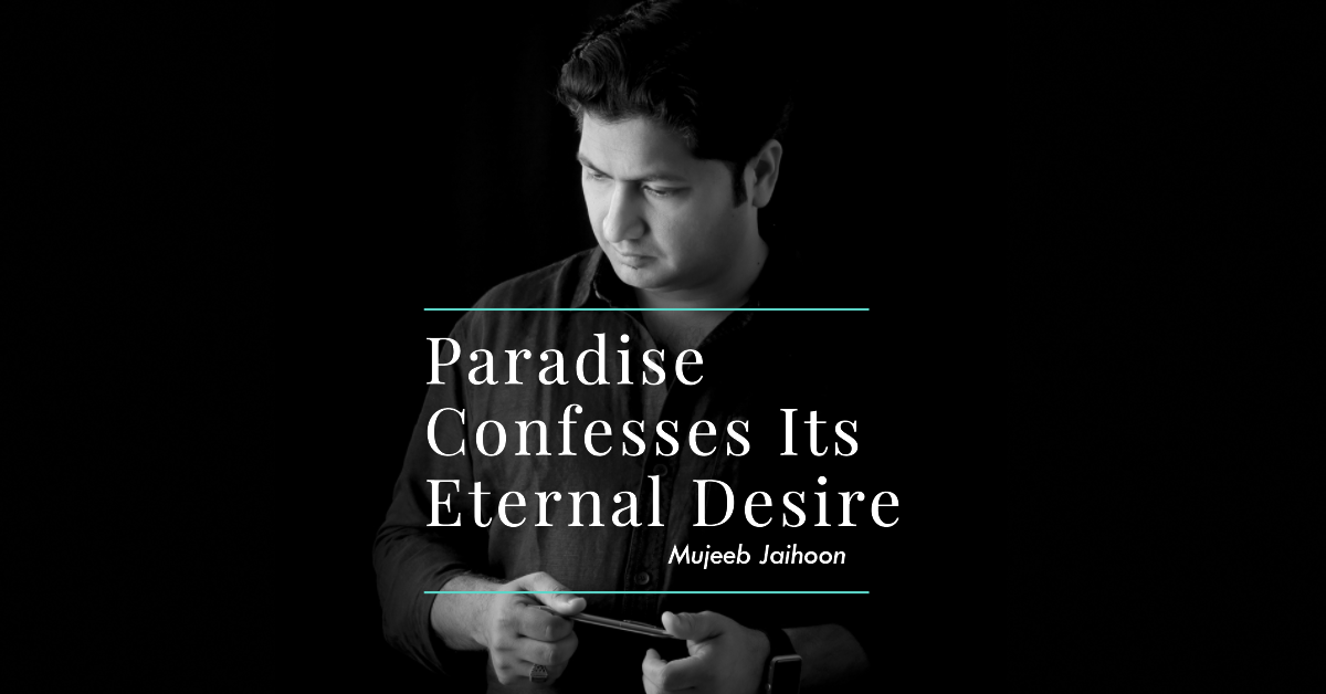 Paradise Confesses Its Eternal Desire