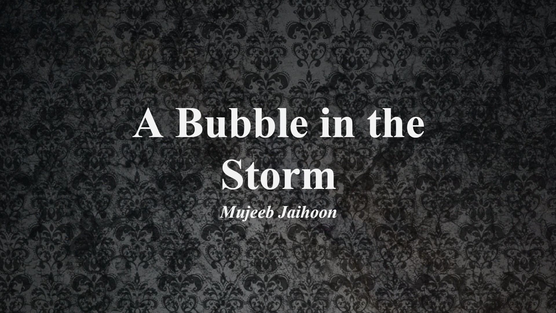 A Bubble in the Storm