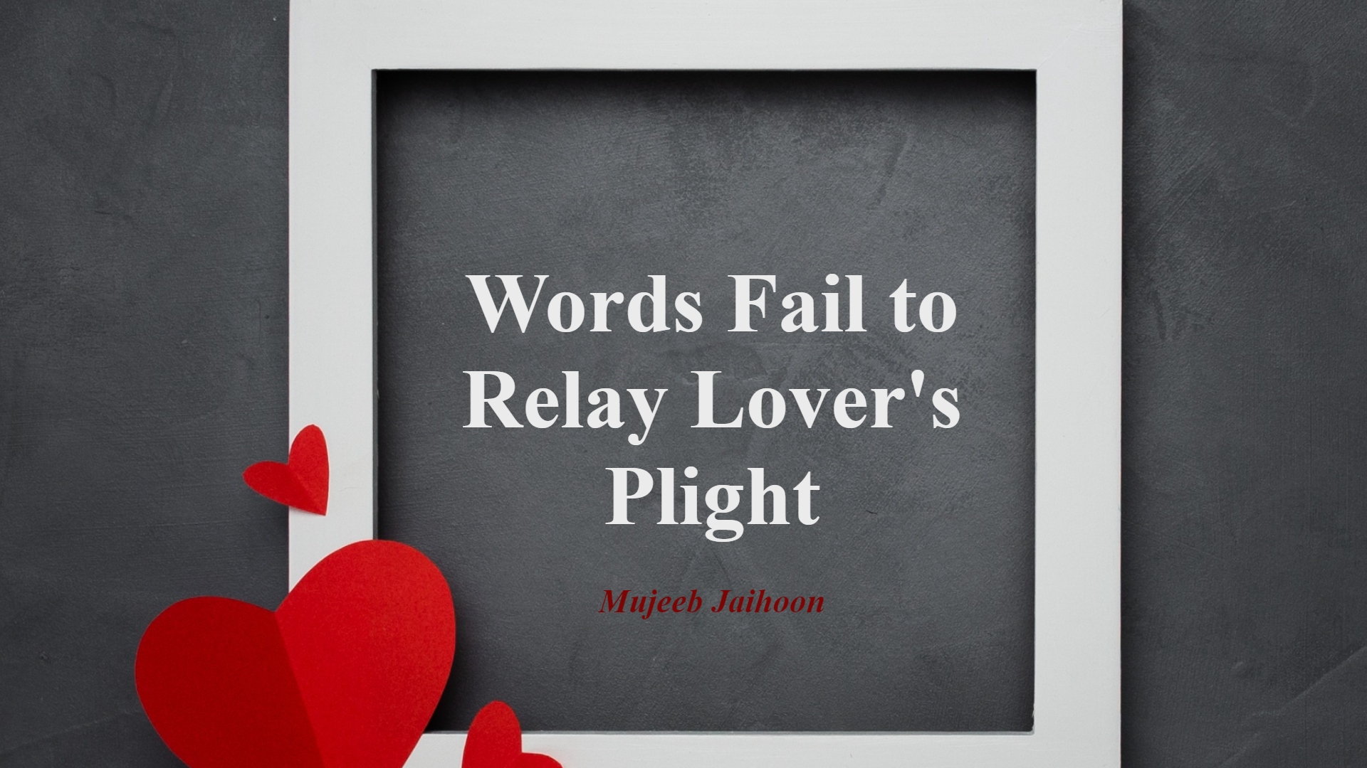 Words Fail to Relay Lover’s Plight