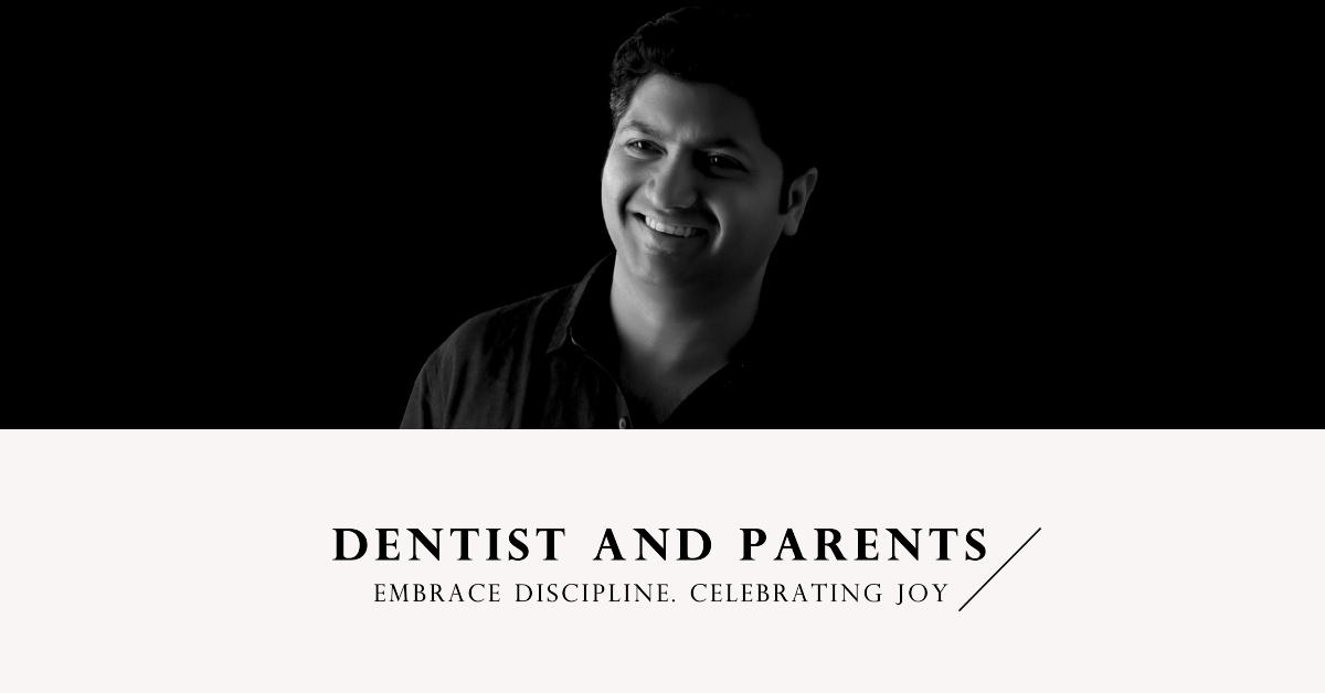 Dentist and Parents: Embrace Discipline. Celebrate Joy